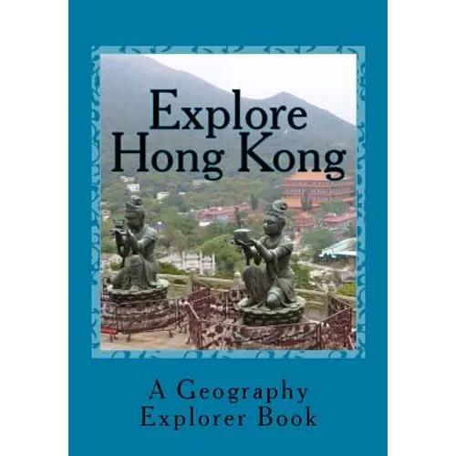Explore Hong Kong: A Geography Explorer Book - Paperback