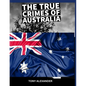 The true crimes of Australia: True crime collection - Paperback