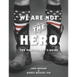 We Are Not The Hero - The Participant's Guide - Paperback