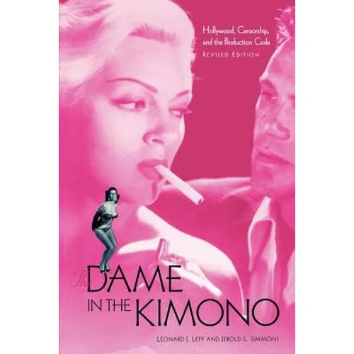 The Dame in the Kimono: Hollywood, Censorship, and the Production Code - Paperback