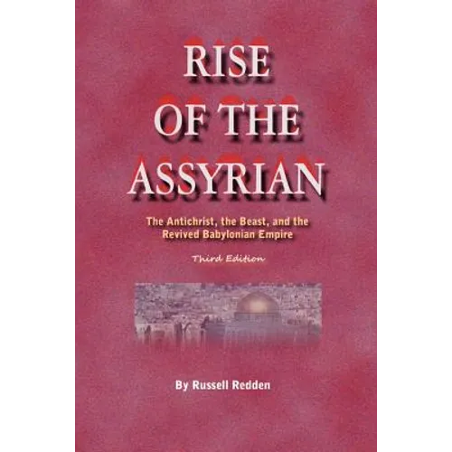 Rise of the Assyrian: The Antichrist, the Beast, and the Revived Babylonian Empire - Paperback