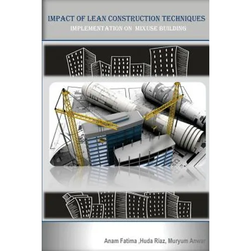 Impact of Lean Construction Techniques (Implementation on Mixed Used Building): Building techniques - Paperback