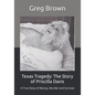 Texas Tragedy: The Story of Priscilla Davis: A True Story of Money, Murder and Survival - Paperback