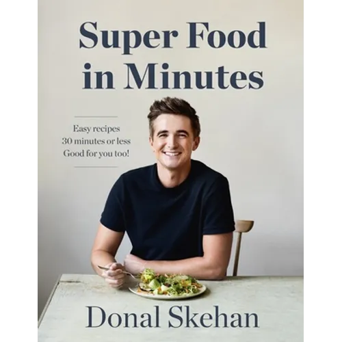 Super Food in Minutes: Easy Recipes, Fast Food, All Healthy - Hardcover