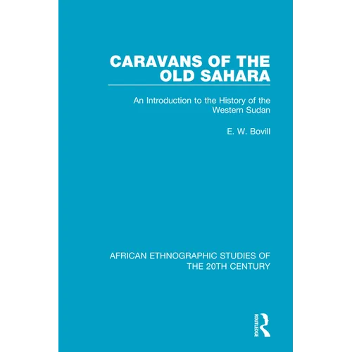 Caravans of the Old Sahara: An Introduction to the History of the Western Sudan - Paperback