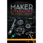 Maker Literacies for Academic Libraries: Integration into Curriculum - Paperback