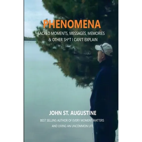 Phenomena-Sacred Moments, Messages, Memories & Other Sh*t I Can't Explain - Paperback