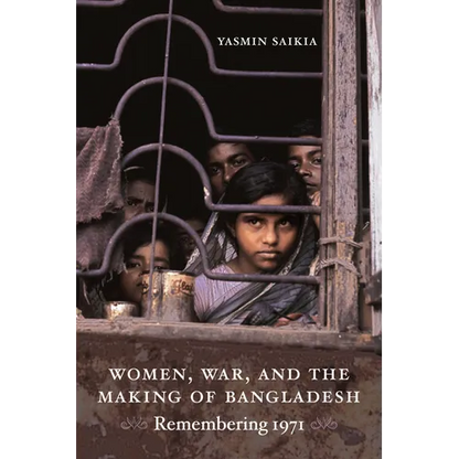 Women, War, and the Making of Bangladesh: Remembering 1971 - Paperback