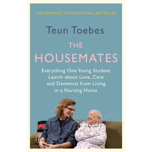The Housemates: Everything One Student Learnt about Love, Care and Dementia from Living in a Nursing Home - Paperback