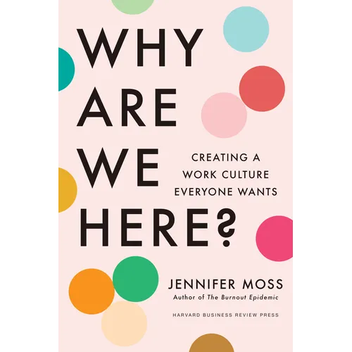 Why Are We Here?: Creating a Work Culture Everyone Wants - Hardcover