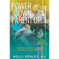 Power Down & Parent Up!: Cyber Bullying, Screen Dependence & Raising Tech-Healthy Children - Paperback