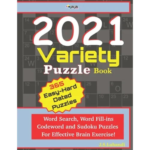 2021 Variety Puzzle Book: Word Search, Word Fill-ins, Codeword and Sudoku Puzzles For Effective Brain Exercise. - Paperback