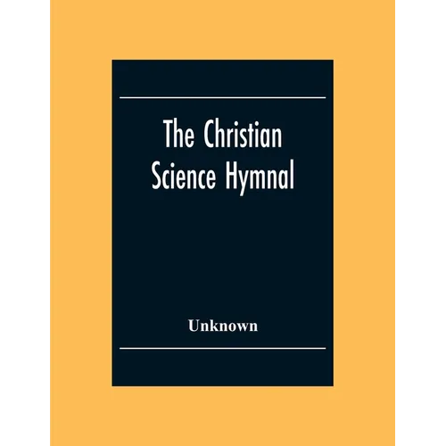 The Christian Science Hymnal: With Seven Hymns Written By The Reverend Mary Baker Eddy - Paperback