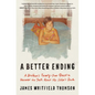 A Better Ending: A Brother's Twenty-Year Quest to Uncover the Truth about His Sister's Death - Hardcover