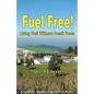 Fuel Free!: Living Well Without Fossil Fuels - Paperback