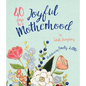 40 Days to a Joyful Motherhood - Hardcover
