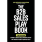 The B2B Sales Playbook: A Tactical Guide on How to Create a Sales Operating System That Creates a Flood of Qualified Deals - Paperback