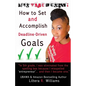 Live Your Dream: How to Set and Accomplish Deadline-Driven Goals - Paperback