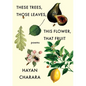 These Trees, Those Leaves, This Flower, That Fruit: Poems - Paperback