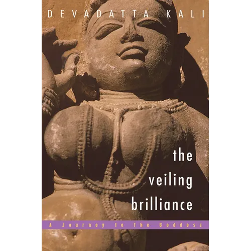 Veiling Brilliance: Journey to the Goddess - Paperback