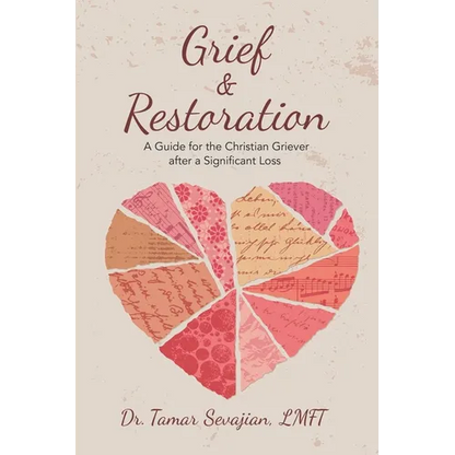 Grief & Restoration: A Guide for the Christian Griever After a Significant Loss - Paperback