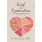 Grief & Restoration: A Guide for the Christian Griever After a Significant Loss - Paperback