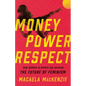 Money, Power, Respect: How Women in Sports Are Shaping the Future of Feminism - Hardcover