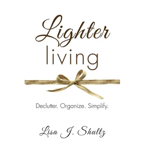 Lighter Living: Declutter. Organize. Simplify. - Paperback
