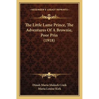 The Little Lame Prince, The Adventures Of A Brownie, Poor Prin (1918) - Paperback