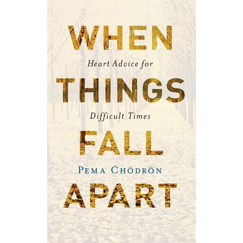 When Things Fall Apart: Heart Advice for Difficult Times - Paperback