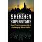 Shenzhen Superstars - How China's smartest city is challenging Silicon Valley - Paperback