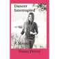 Dancer Interrupted: A true expose of a ballerina's fall from grace. - Paperback