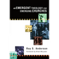 An Emergent Theology for Emerging Churches - Paperback
