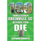 100 Things to Do in Greenville SC Before You Die - Paperback