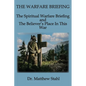 The Warfare Briefing: The Spiritual Warfare Briefing and the Believer's Place in this War - Paperback