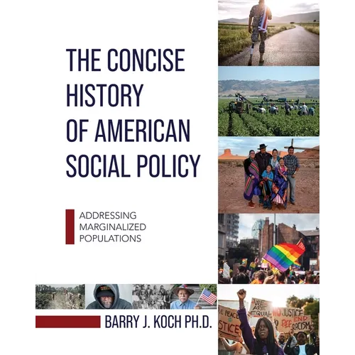 The Concise History of American Social Policy: Addressing Marginalized Populations - Paperback