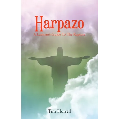 Harpazo: A Layman's Guide To The Rapture - Paperback
