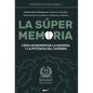 La Súper Memoria: 3 Libros sobre la Memoria en 1: Memoria Fotográfica, Entrenamiento De La Memoria y Mejora De La Memoria - Cómo Increme - Hardcover