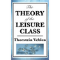 The Theory of the Leisure Class - Hardcover
