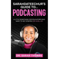 Sarahdateechur's Guide to Podcasting - Paperback