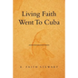 Living Faith Went to Cuba - Paperback