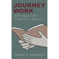 Journey Work: Crafting a Life of Poetry and Spirit - Hardcover