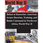 Defeat at Kasserine: American Armor Doctrine, Training, and Battle Command in Northwest Africa, World War II - Paperback
