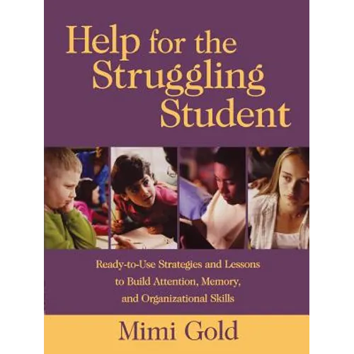 Help for the Struggling Student: Ready-To-Use Strategies and Lessons to Build Attention, Memory, & Organizational Skills - Paperback