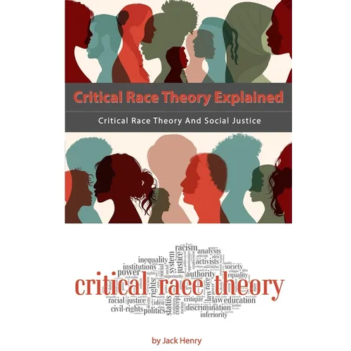 Critical Race Theory Explained: Critical Race Theory And Social Justice - Paperback