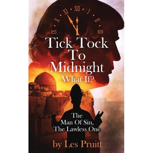 Tick Tock to Midnight: The Man of Sin, the Lawless One - Paperback
