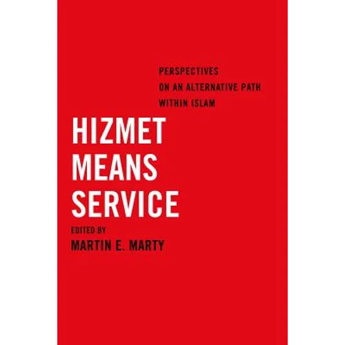 Hizmet Means Service: Perspectives on an Alternative Path Within Islam - Paperback
