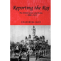 Reporting the Raj: The British Press and India, C.1880-1922 - Paperback