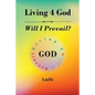 Living 4 God: Will I Prevail? - Paperback