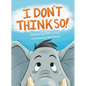 I Don't Think So! - Hardcover